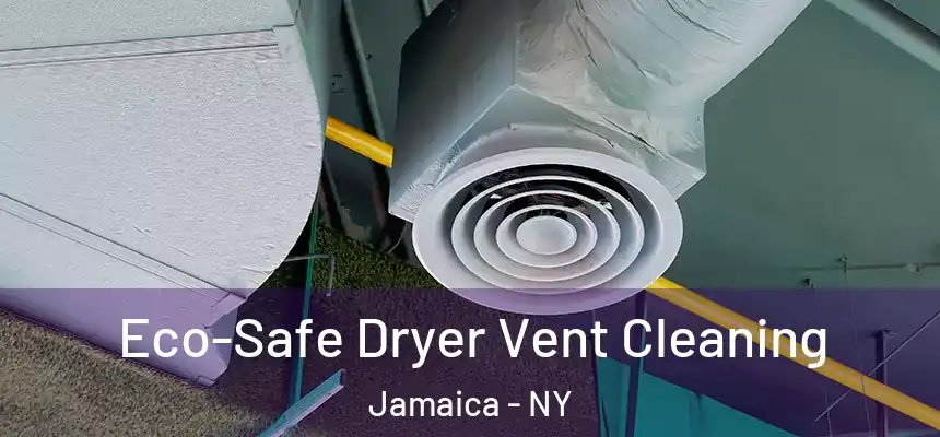  Eco-Safe Dryer Vent Cleaning Jamaica - NY