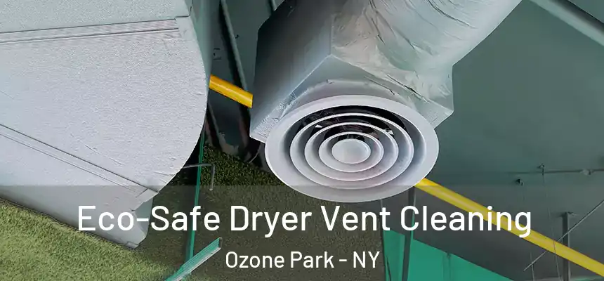 Eco-Safe Dryer Vent Cleaning Ozone Park - NY
