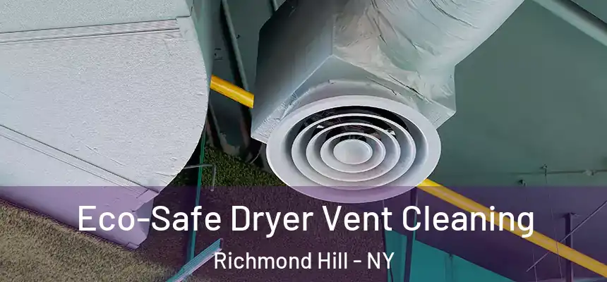  Eco-Safe Dryer Vent Cleaning Richmond Hill - NY