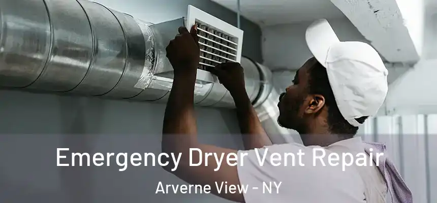  Emergency Dryer Vent Repair Arverne View - NY