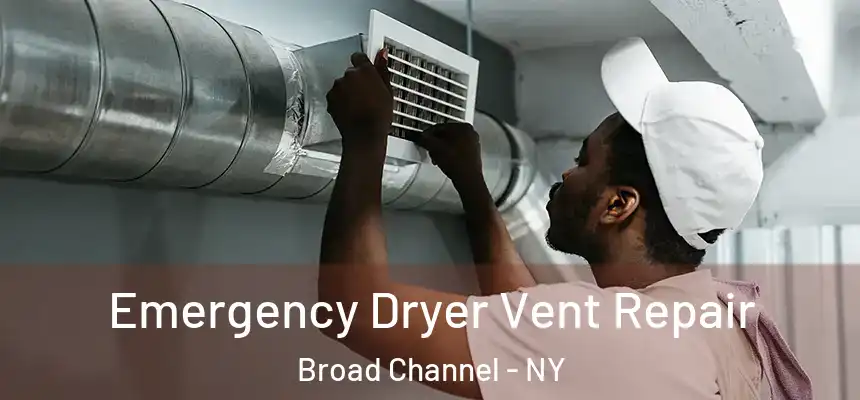  Emergency Dryer Vent Repair Broad Channel - NY