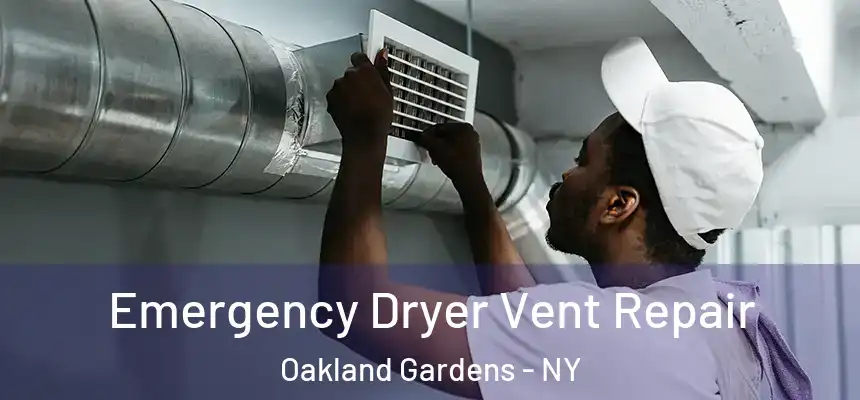  Emergency Dryer Vent Repair Oakland Gardens - NY