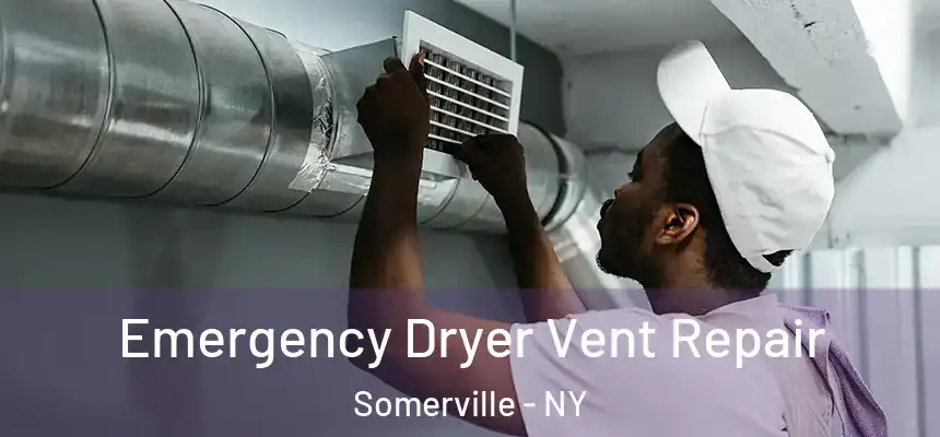  Emergency Dryer Vent Repair Somerville - NY