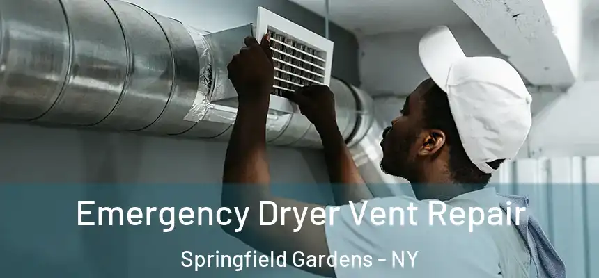  Emergency Dryer Vent Repair Springfield Gardens - NY