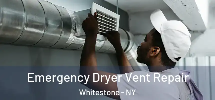  Emergency Dryer Vent Repair Whitestone - NY