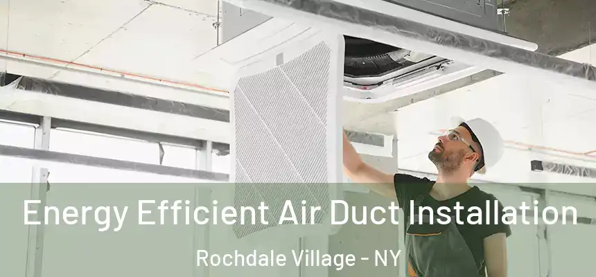  Energy Efficient Air Duct Installation Rochdale Village - NY