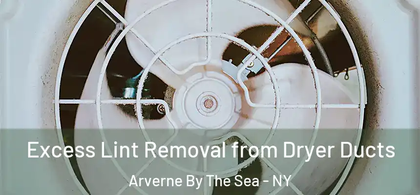  Excess Lint Removal from Dryer Ducts Arverne By The Sea - NY