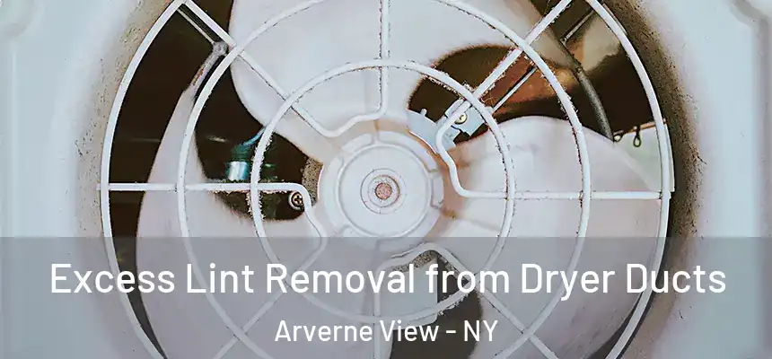  Excess Lint Removal from Dryer Ducts Arverne View - NY