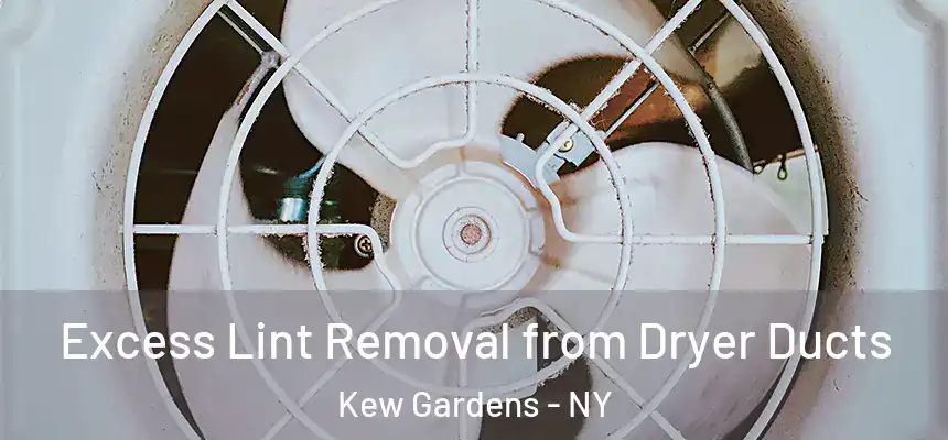 Excess Lint Removal from Dryer Ducts Kew Gardens - NY