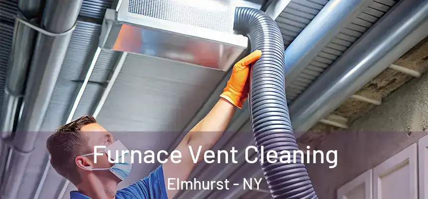  Furnace Vent Cleaning Elmhurst - NY