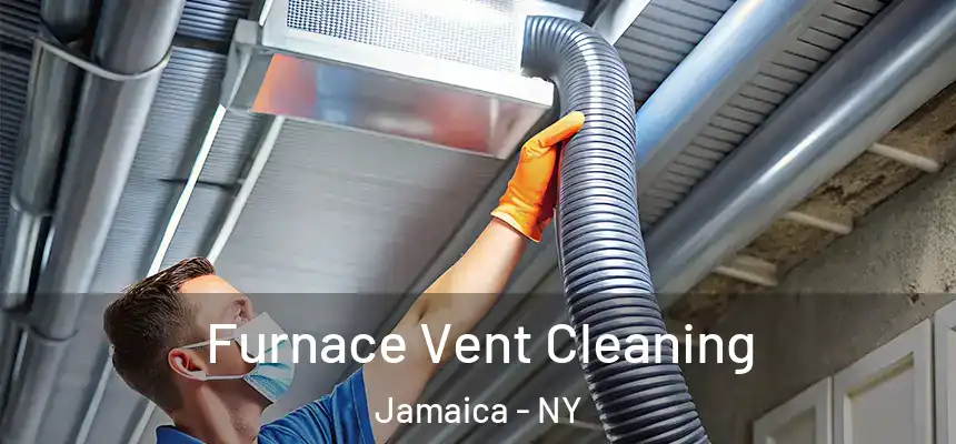  Furnace Vent Cleaning Jamaica - NY
