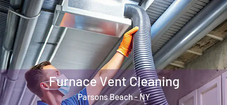  Furnace Vent Cleaning Parsons Beach - NY
