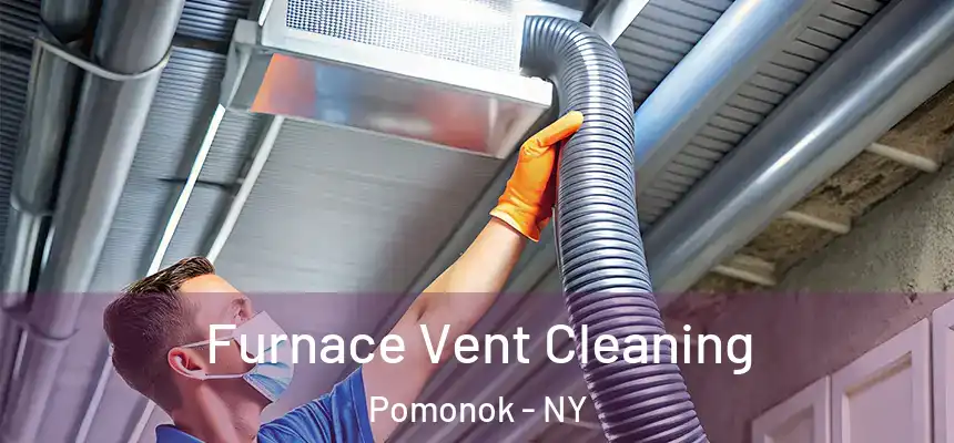  Furnace Vent Cleaning Pomonok - NY