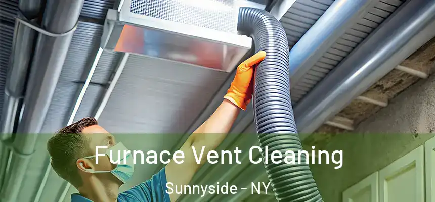  Furnace Vent Cleaning Sunnyside - NY