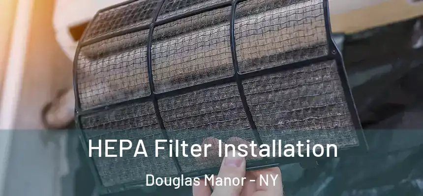  HEPA Filter Installation Douglas Manor - NY