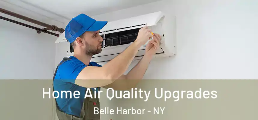 Home Air Quality Upgrades Belle Harbor - NY