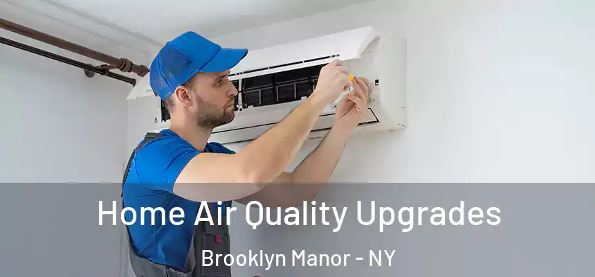 Home Air Quality Upgrades Brooklyn Manor - NY