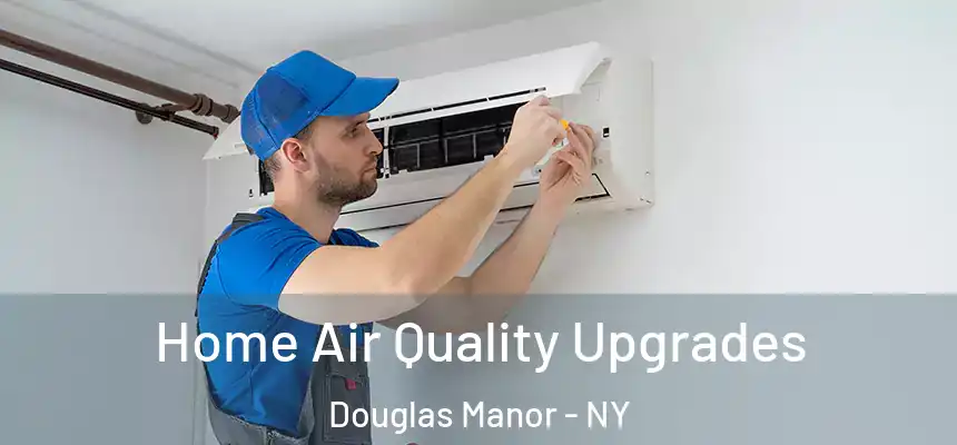 Home Air Quality Upgrades Douglas Manor - NY
