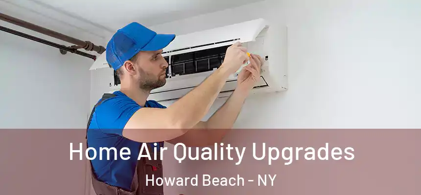  Home Air Quality Upgrades Howard Beach - NY