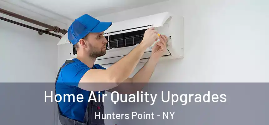  Home Air Quality Upgrades Hunters Point - NY
