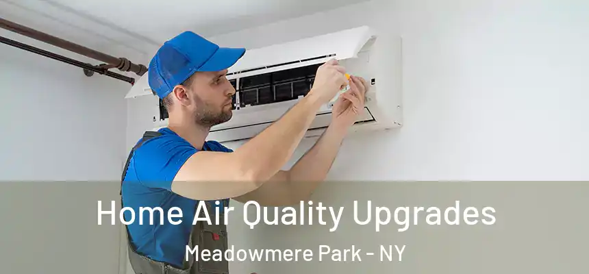Home Air Quality Upgrades Meadowmere Park - NY