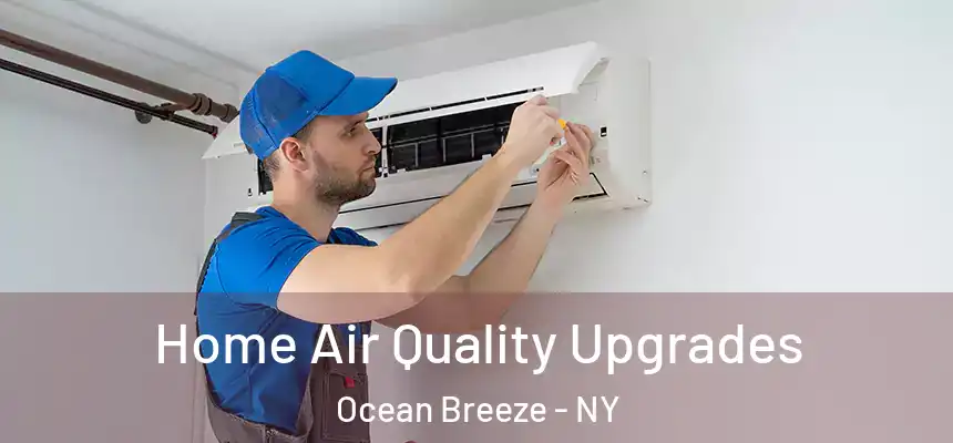Home Air Quality Upgrades Ocean Breeze - NY