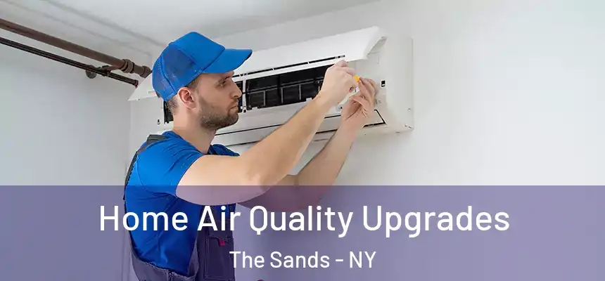 Home Air Quality Upgrades The Sands - NY