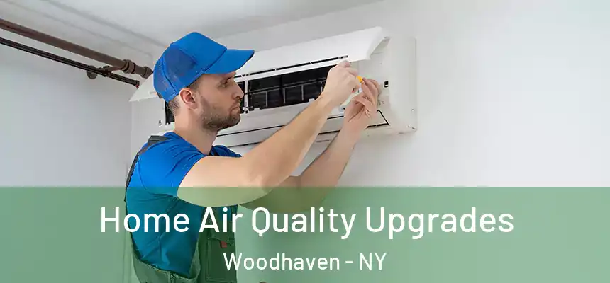  Home Air Quality Upgrades Woodhaven - NY