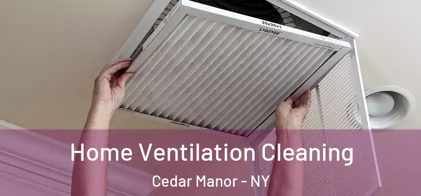  Home Ventilation Cleaning Cedar Manor - NY