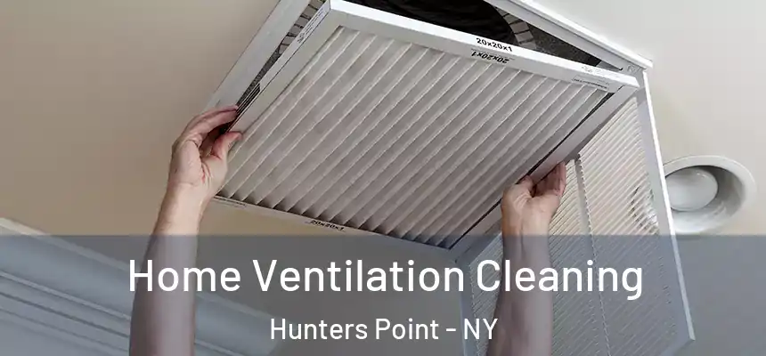 Home Ventilation Cleaning Hunters Point - NY