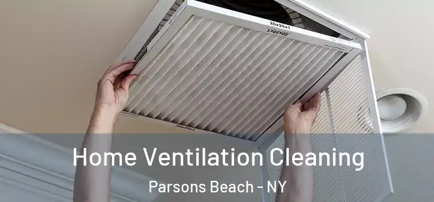  Home Ventilation Cleaning Parsons Beach - NY