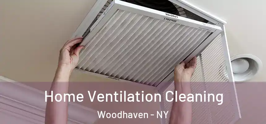  Home Ventilation Cleaning Woodhaven - NY