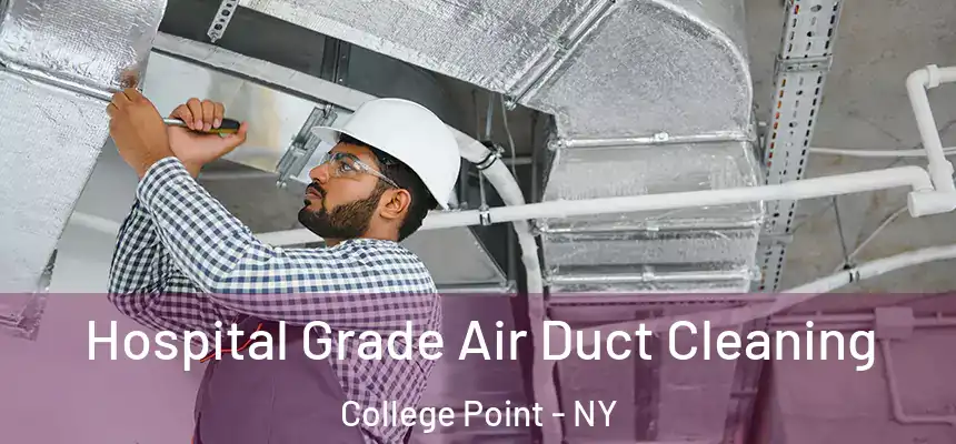  Hospital Grade Air Duct Cleaning College Point - NY