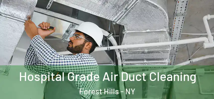 Hospital Grade Air Duct Cleaning Forest Hills - NY