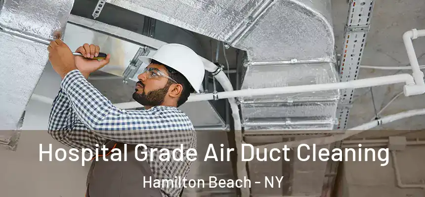  Hospital Grade Air Duct Cleaning Hamilton Beach - NY