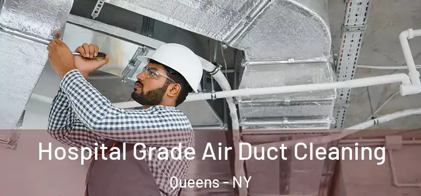 Hospital Grade Air Duct Cleaning Queens - NY