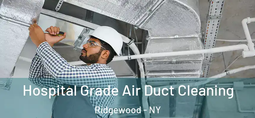  Hospital Grade Air Duct Cleaning Ridgewood - NY