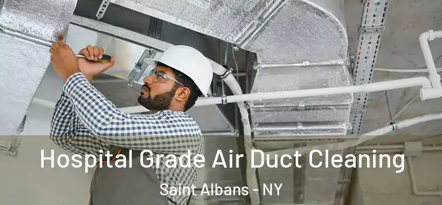 Hospital Grade Air Duct Cleaning Saint Albans - NY