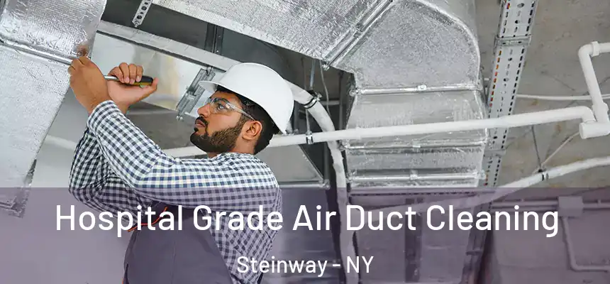  Hospital Grade Air Duct Cleaning Steinway - NY