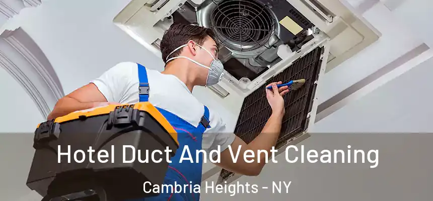  Hotel Duct And Vent Cleaning Cambria Heights - NY