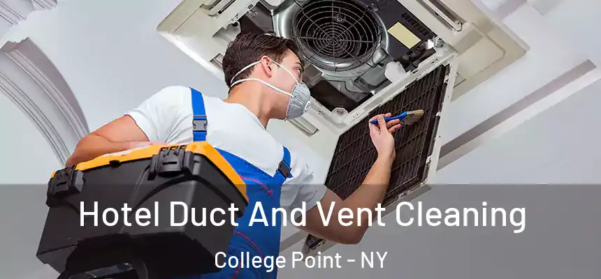  Hotel Duct And Vent Cleaning College Point - NY