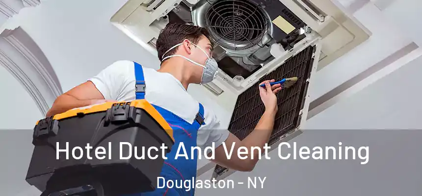 Hotel Duct And Vent Cleaning Douglaston - NY