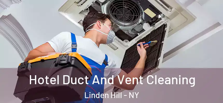  Hotel Duct And Vent Cleaning Linden Hill - NY