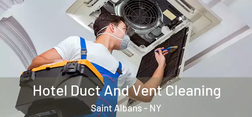  Hotel Duct And Vent Cleaning Saint Albans - NY