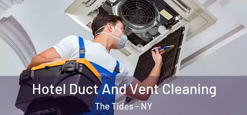 Hotel Duct And Vent Cleaning The Tides - NY