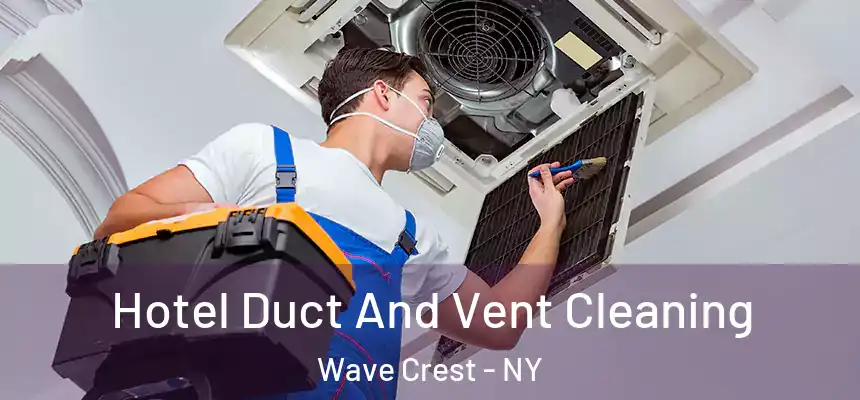  Hotel Duct And Vent Cleaning Wave Crest - NY
