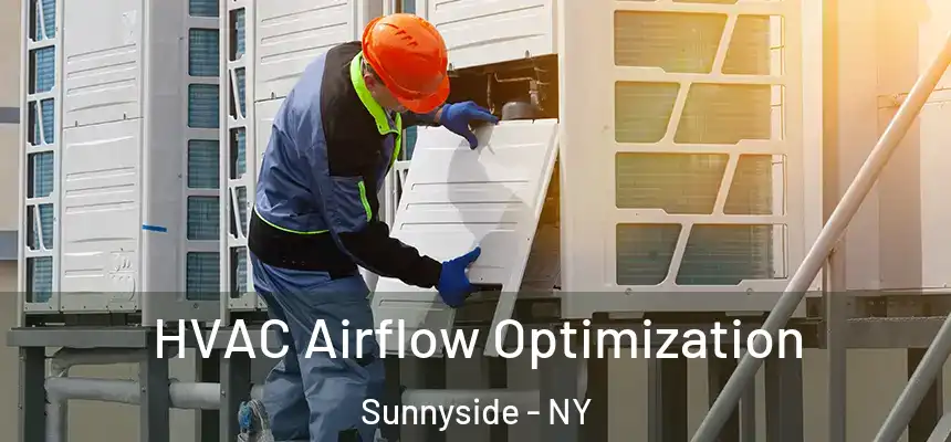  HVAC Airflow Optimization Sunnyside - NY