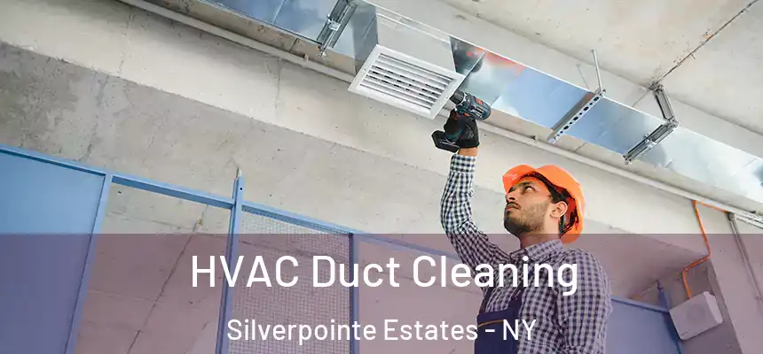  HVAC Duct Cleaning Silverpointe Estates - NY