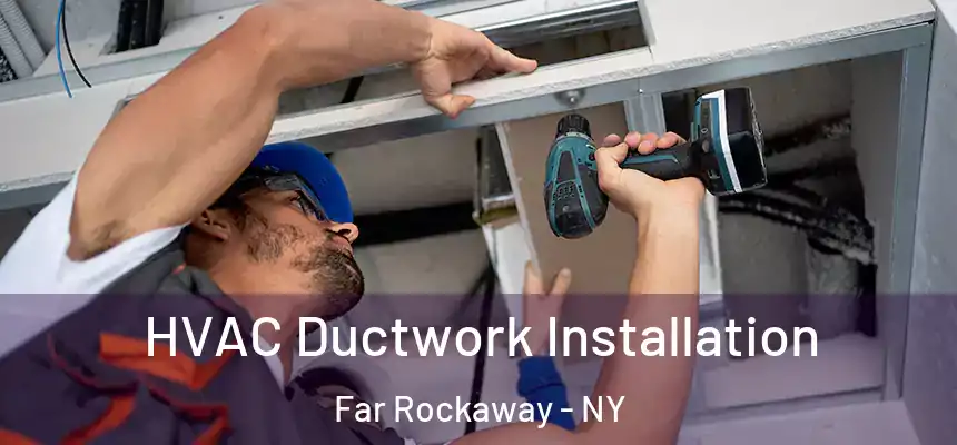  HVAC Ductwork Installation Far Rockaway - NY