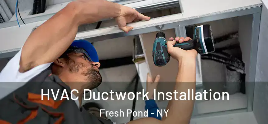  HVAC Ductwork Installation Fresh Pond - NY
